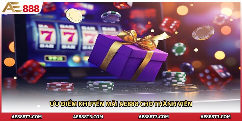 Ưu điểm khuyến mãi AE888 cho thành viên